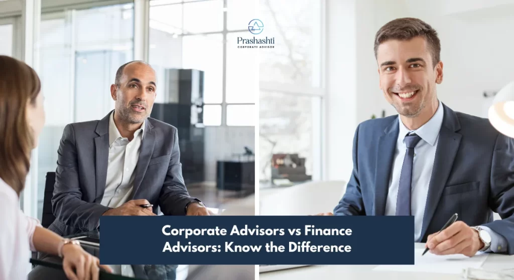 Corporate Advisors vs Finance Advisors - Know the Difference | Prashasthi Corporates
