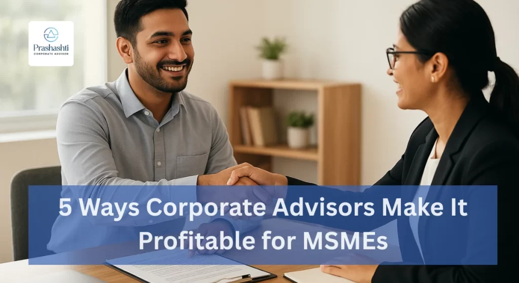 5 Ways Corporate Advisors Make It Profitable for MSMEs