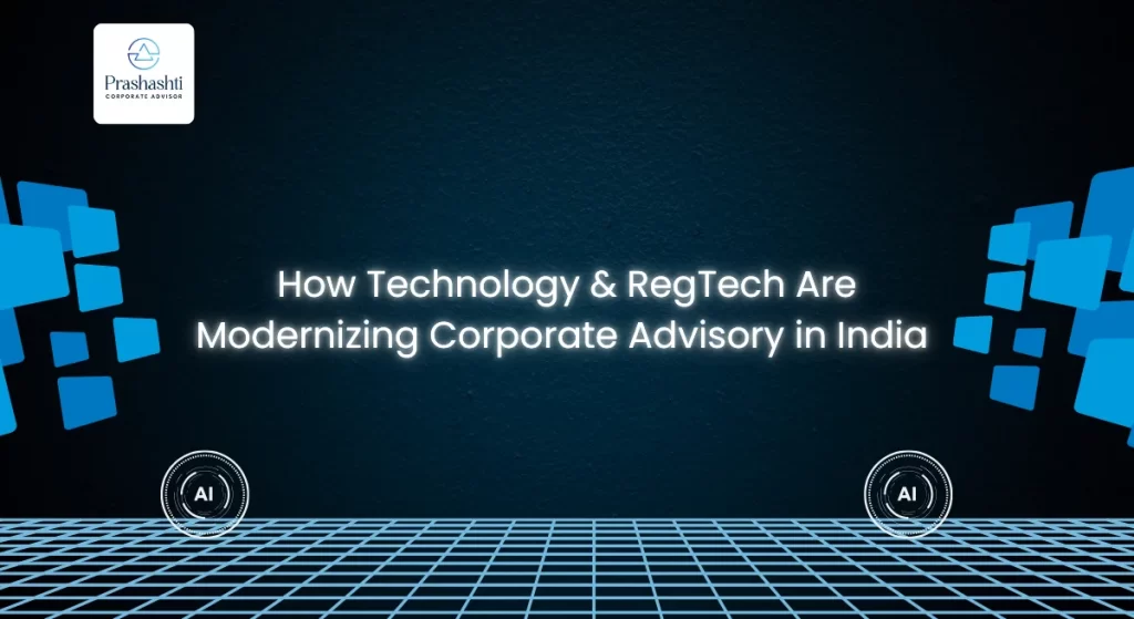 Blog Heading: How Technology & RegTech Are Modernizing Corporate Advisory in India