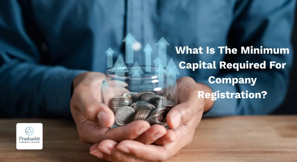 What Is The Minimum Capital Required For Company Registration