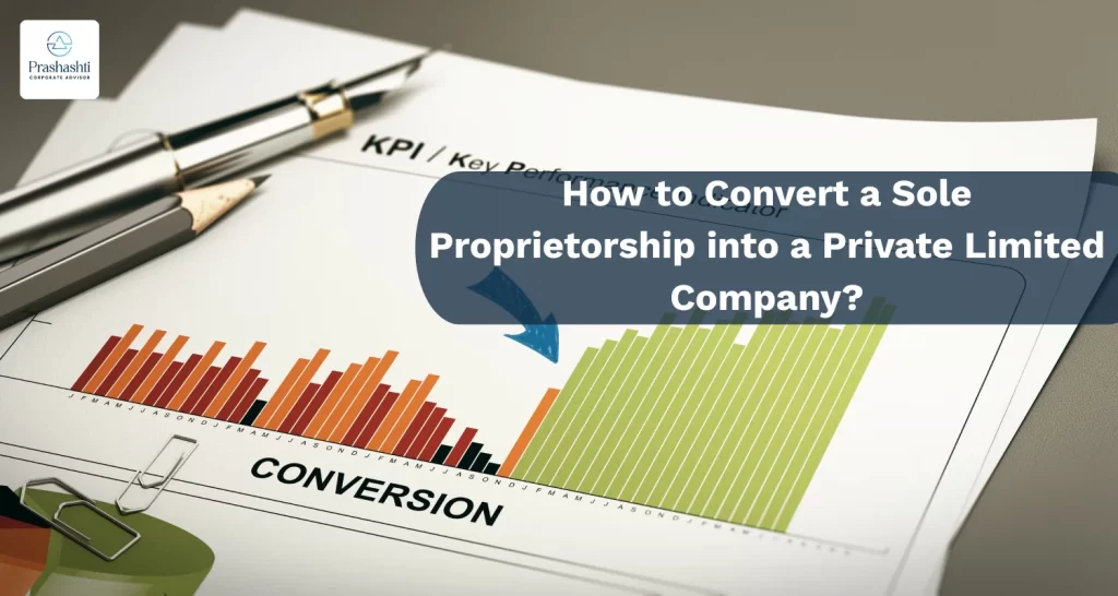  How to Convert a Sole Proprietorship into a Private Limited Company