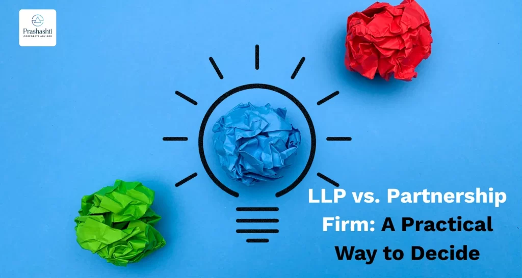 LLP vs. Partnership Firm A Practical Way to Decide