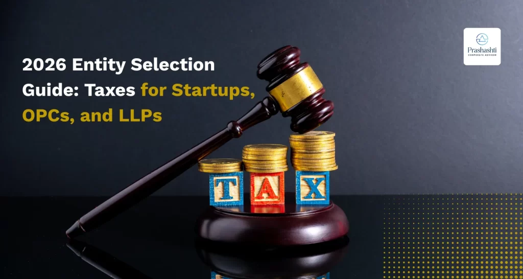 2026 Entity Selection Guide Taxes for Startups, OPCs, and LLPs