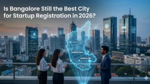  Is Bangalore Still the Best City in India for Startup Registration in 2026