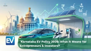 Karnataka EV Policy 2026 What It Means for Entrepreneurs & Investors