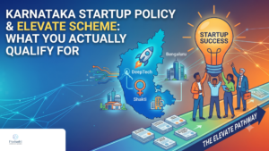 Karnataka Startup Policy & ELEVATE Scheme What You Actually Qualify For