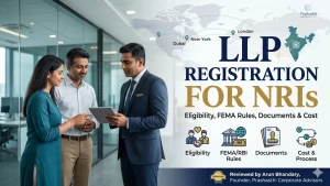 LLP Registration for NRIs Eligibility, FEMA Rules, Documents and Process
